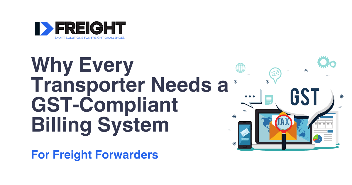 Why Transporters Need a GST-Compliant Billing System Freight